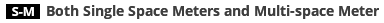 S-M: Both Single Space Meters and Multi-space Meters